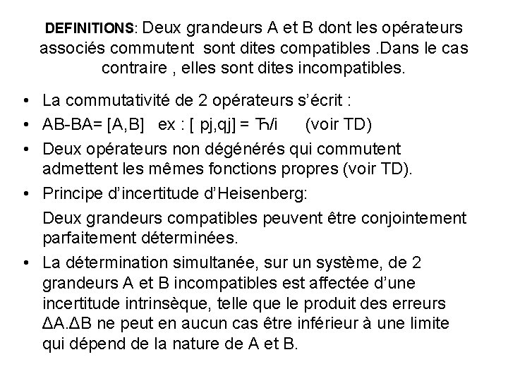 DEFINITIONS: Deux grandeurs A et B dont les opérateurs associés commutent sont dites compatibles.