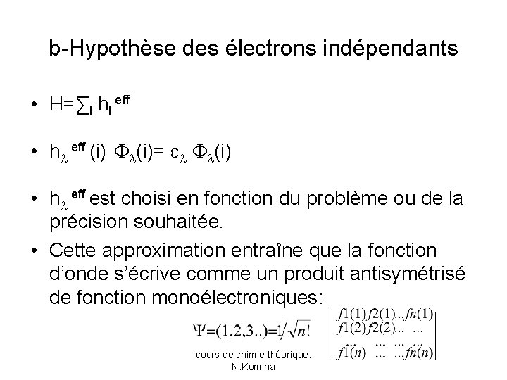 b-Hypothèse des électrons indépendants • H=∑i hi eff • h eff (i)= (i) •