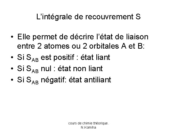 L’intégrale de recouvrement S • Elle permet de décrire l’état de liaison entre 2