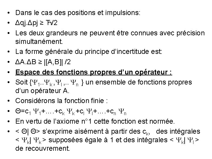  • Dans le cas des positions et impulsions: • Δqj. Δpj ≥ Ћ/2