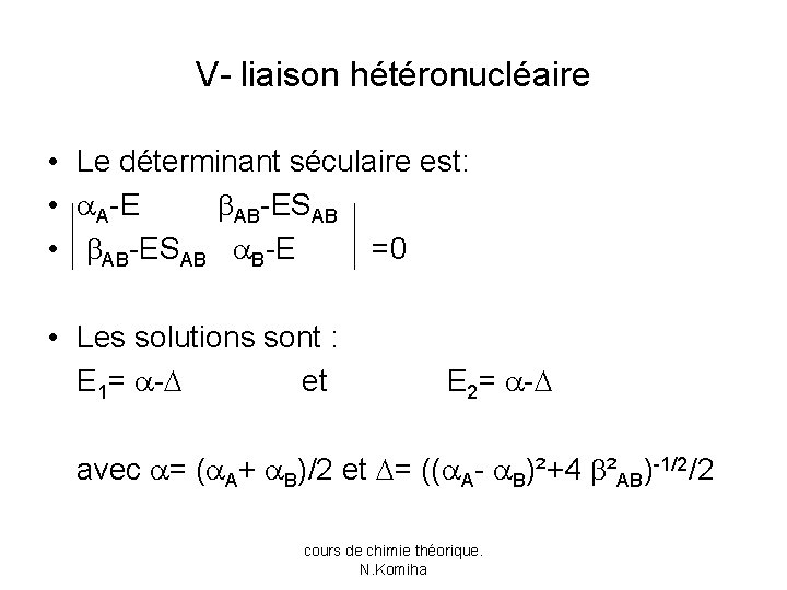 V- liaison hétéronucléaire • Le déterminant séculaire est: • A-E AB-ESAB • AB-ESAB B-E