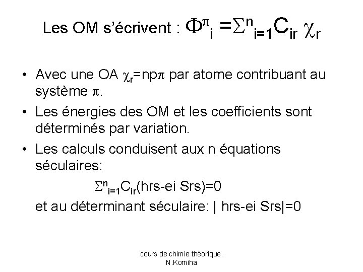 Les OM s’écrivent : i = ni=1 Cir r • Avec une OA r=np