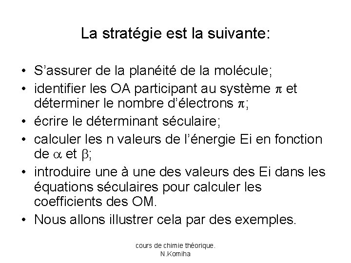 La stratégie est la suivante: • S’assurer de la planéité de la molécule; •