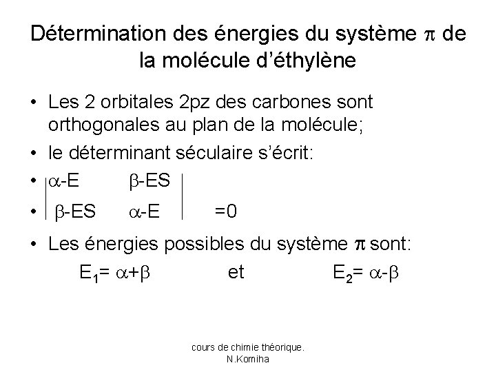 Détermination des énergies du système de la molécule d’éthylène • Les 2 orbitales 2