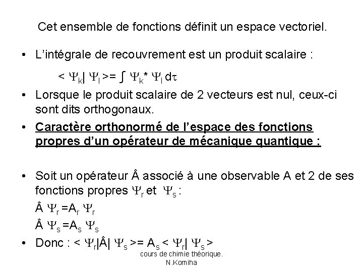 Cet ensemble de fonctions définit un espace vectoriel. • L’intégrale de recouvrement est un