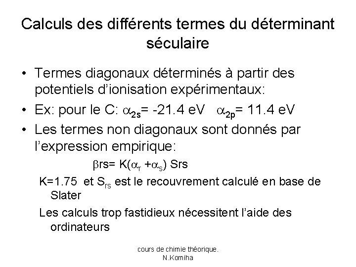 Calculs des différents termes du déterminant séculaire • Termes diagonaux déterminés à partir des