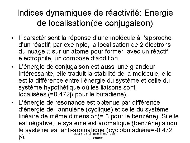 Indices dynamiques de réactivité: Energie de localisation(de conjugaison) • Il caractérisent la réponse d’une