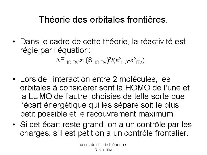 Théorie des orbitales frontières. • Dans le cadre de cette théorie, la réactivité est