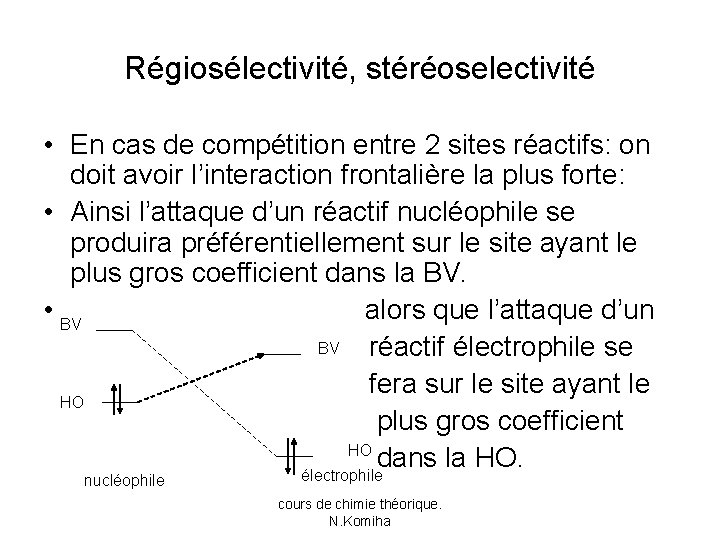 Régiosélectivité, stéréoselectivité • En cas de compétition entre 2 sites réactifs: on doit avoir