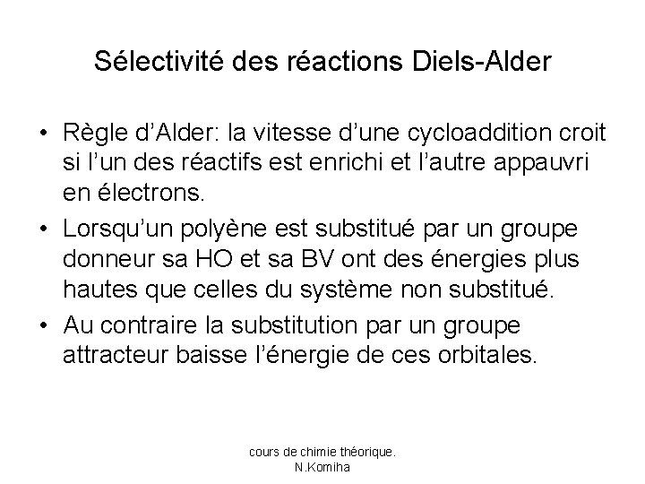 Sélectivité des réactions Diels-Alder • Règle d’Alder: la vitesse d’une cycloaddition croit si l’un