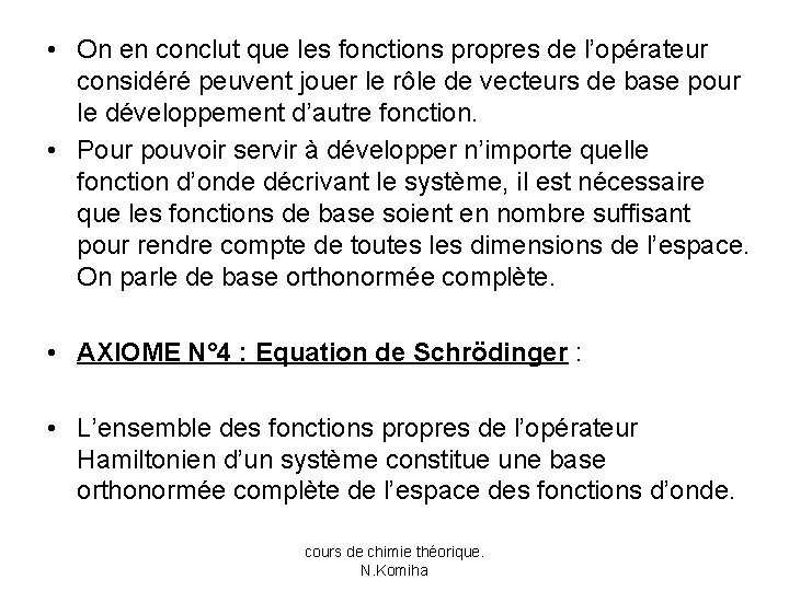  • On en conclut que les fonctions propres de l’opérateur considéré peuvent jouer