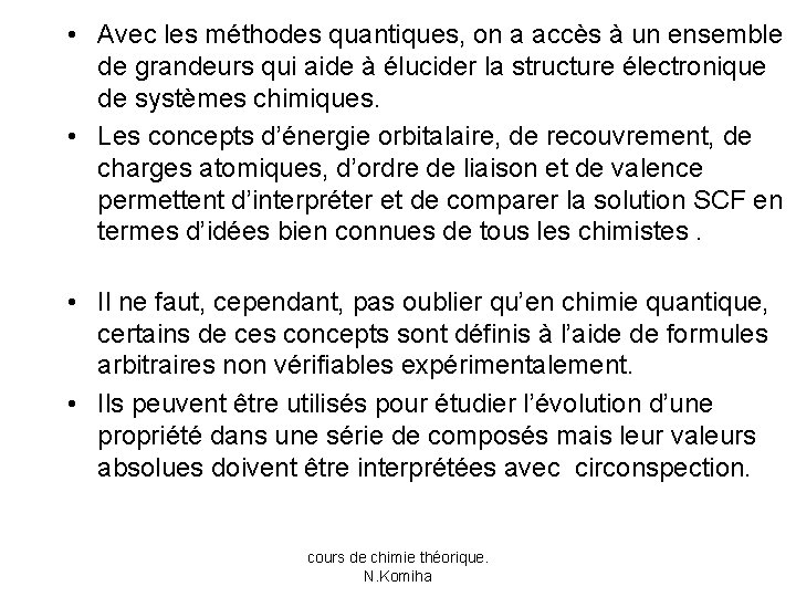  • Avec les méthodes quantiques, on a accès à un ensemble de grandeurs