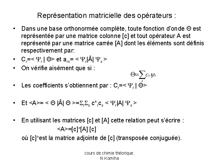 Représentation matricielle des opérateurs : • Dans une base orthonormée complète, toute fonction d’onde