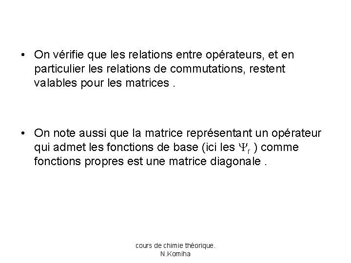  • On vérifie que les relations entre opérateurs, et en particulier les relations