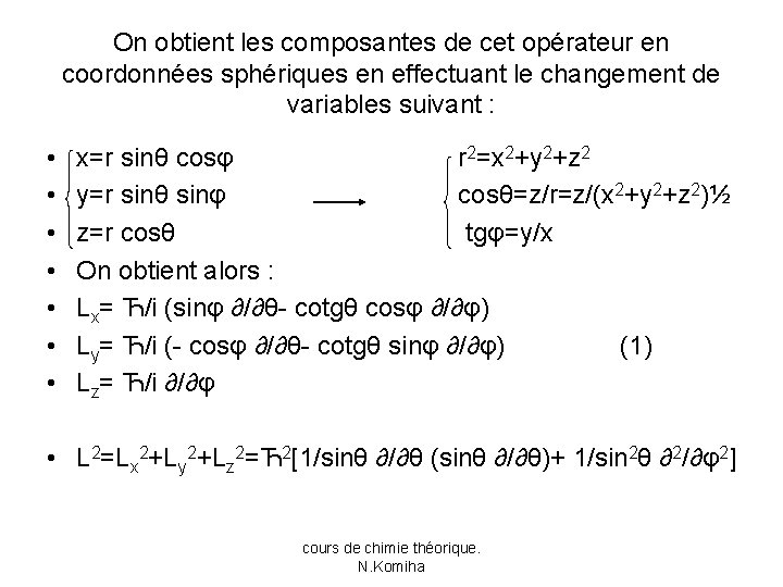 On obtient les composantes de cet opérateur en coordonnées sphériques en effectuant le changement