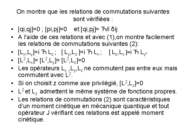 On montre que les relations de commutations suivantes sont vérifiées : • [qi, qj]=0