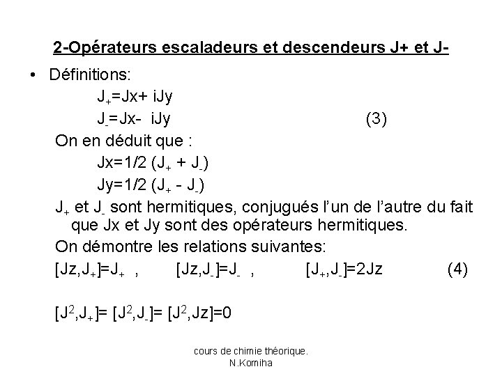 2 -Opérateurs escaladeurs et descendeurs J+ et J- • Définitions: J+=Jx+ i. Jy J-=Jx-