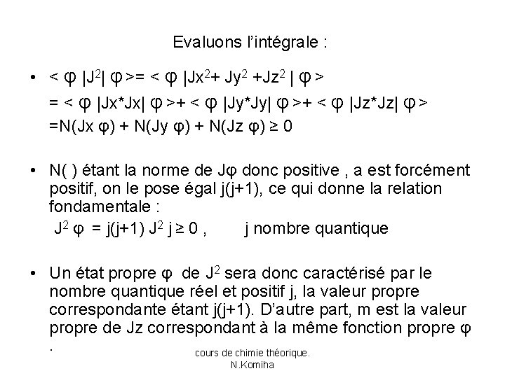 Evaluons l’intégrale : • < φ |J 2| φ >= < φ |Jx 2+