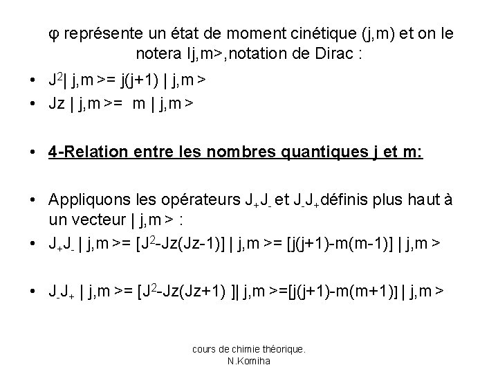 φ représente un état de moment cinétique (j, m) et on le notera Ij,