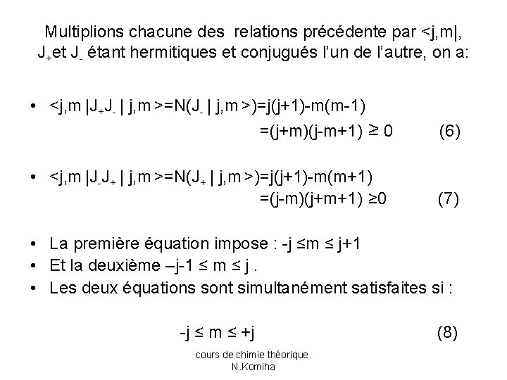 Multiplions chacune des relations précédente par <j, m|, J+et J- étant hermitiques et conjugués