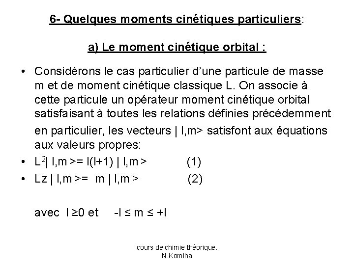 6 - Quelques moments cinétiques particuliers: a) Le moment cinétique orbital : • Considérons