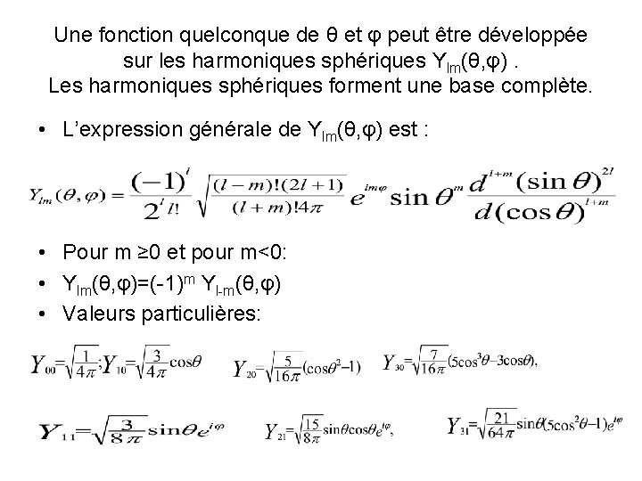 Une fonction quelconque de θ et φ peut être développée sur les harmoniques sphériques