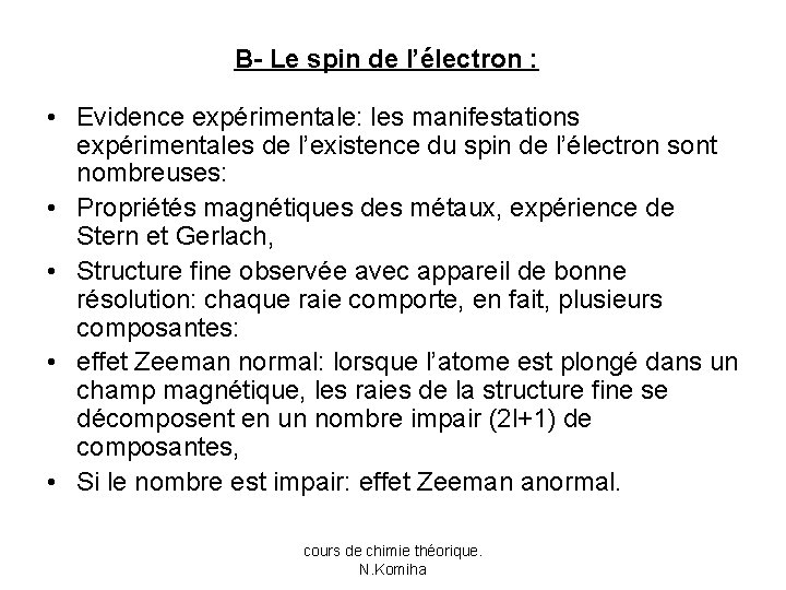 B- Le spin de l’électron : • Evidence expérimentale: les manifestations expérimentales de l’existence