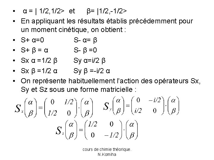  • α = | 1/2, 1/2> et β= |1/2, -1/2> • En appliquant