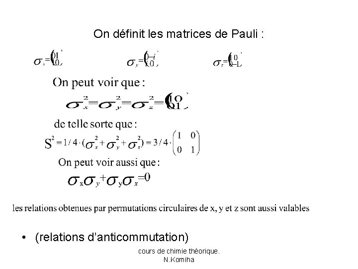 On définit les matrices de Pauli : • (relations d’anticommutation) cours de chimie théorique.