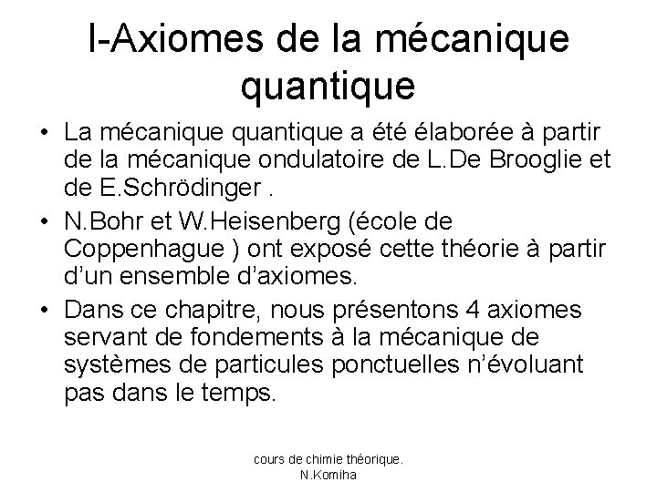 I-Axiomes de la mécanique quantique • La mécanique quantique a été élaborée à partir