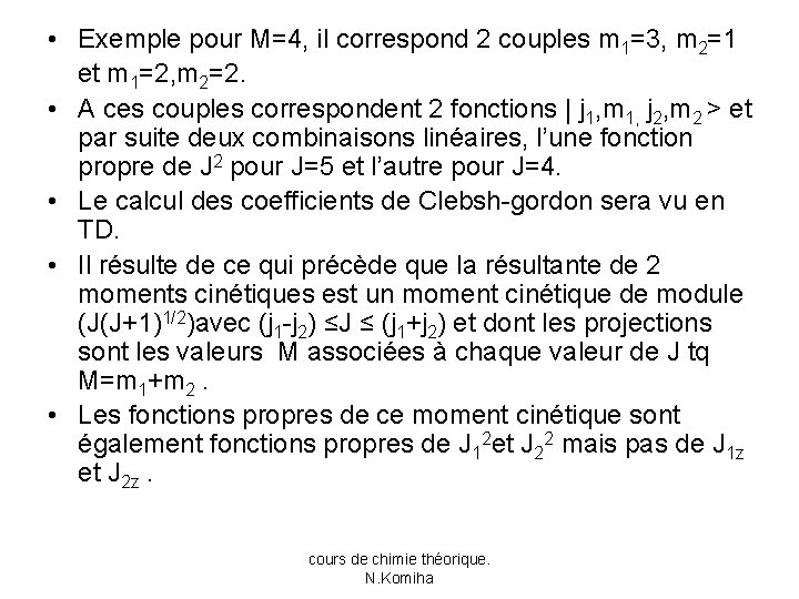  • Exemple pour M=4, il correspond 2 couples m 1=3, m 2=1 et