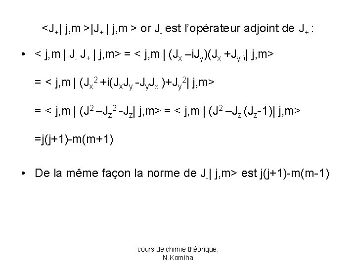 <J+| j, m >|J+ | j, m > or J- est l’opérateur adjoint de