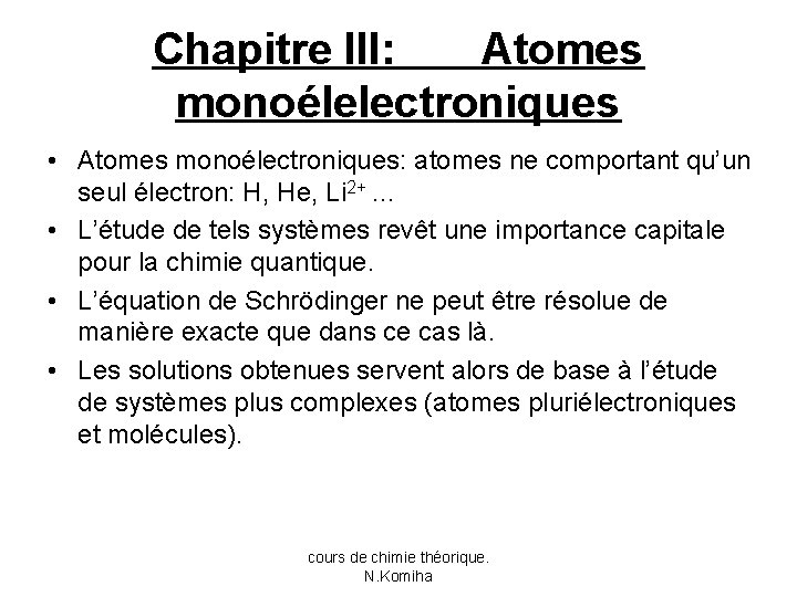 Chapitre III: Atomes monoélelectroniques • Atomes monoélectroniques: atomes ne comportant qu’un seul électron: H,