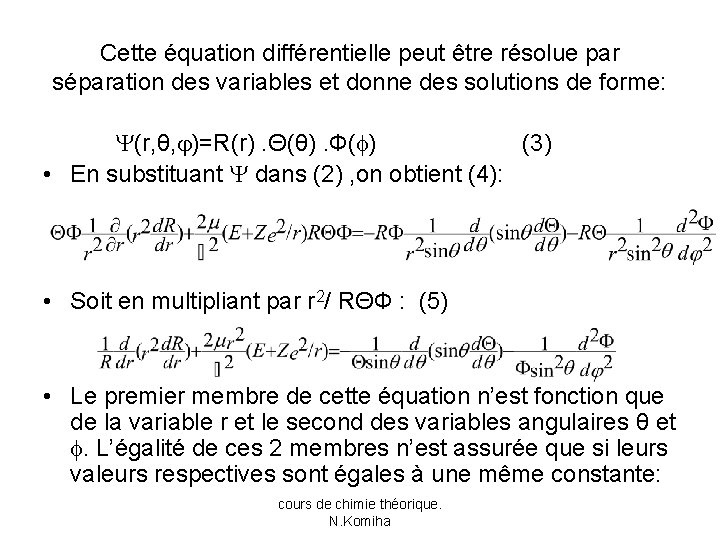 Cette équation différentielle peut être résolue par séparation des variables et donne des solutions