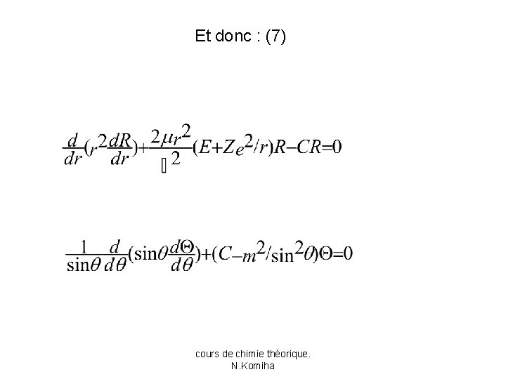 Et donc : (7) cours de chimie théorique. N. Komiha 