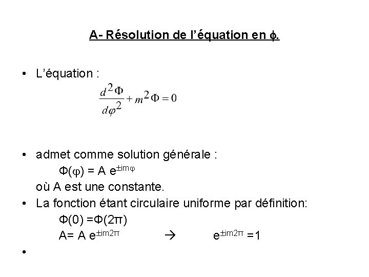 A- Résolution de l’équation en . • L’équation : • admet comme solution générale