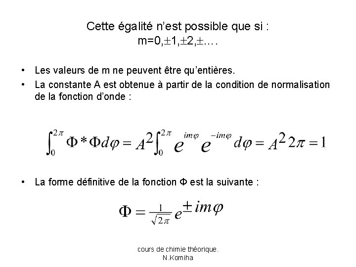 Cette égalité n’est possible que si : m=0, 1, 2, …. • Les valeurs