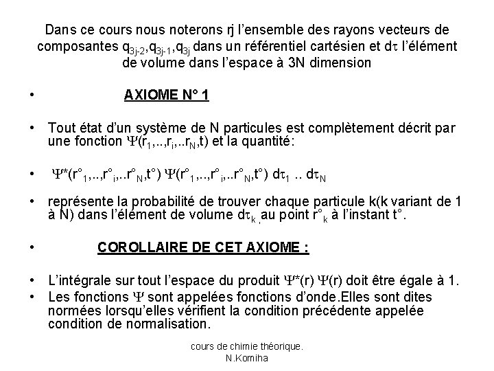 Dans ce cours nous noterons rj l’ensemble des rayons vecteurs de composantes q 3