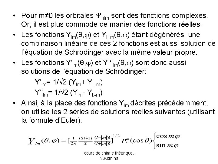  • Pour m≠ 0 les orbitales nlm sont des fonctions complexes. Or, il