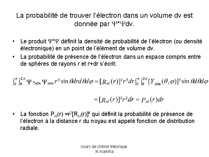 La probabilité de trouver l’électron dans un volume dv est donnée par * dv.