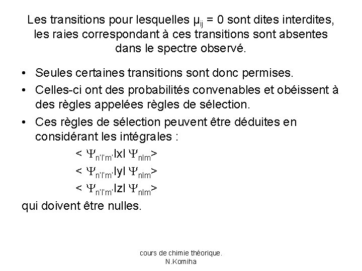 Les transitions pour lesquelles μij = 0 sont dites interdites, les raies correspondant à