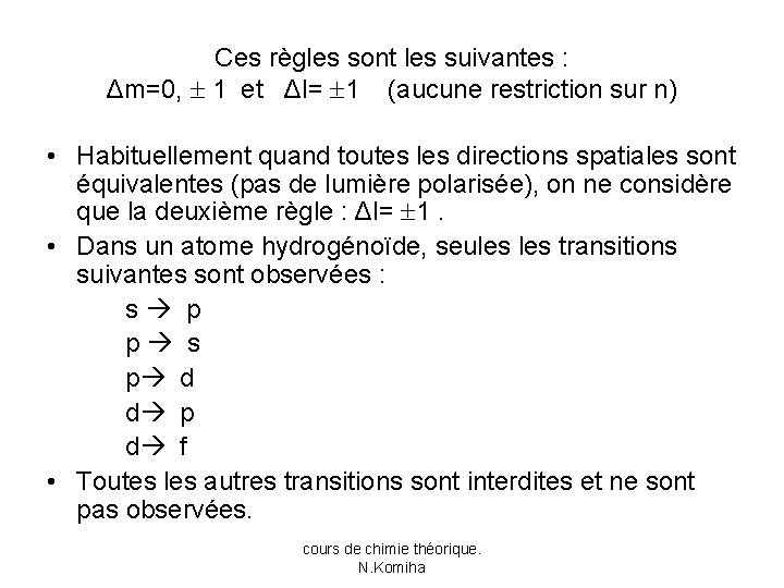 Ces règles sont les suivantes : Δm=0, 1 et Δl= 1 (aucune restriction sur