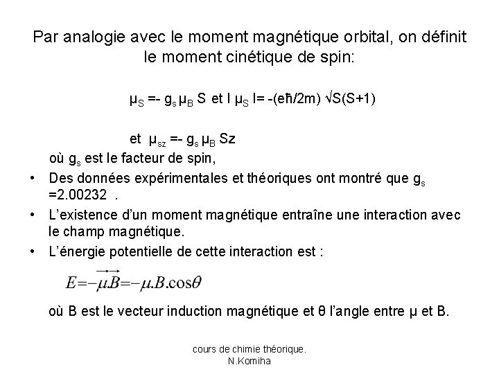 Par analogie avec le moment magnétique orbital, on définit le moment cinétique de spin: