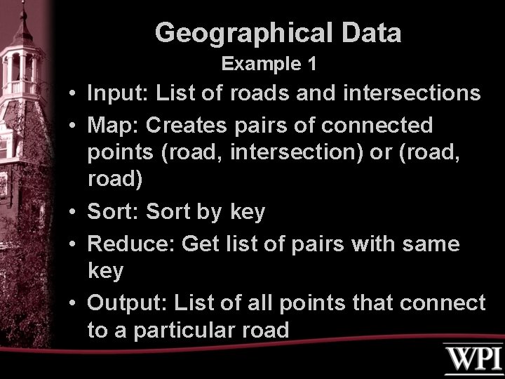 Geographical Data Example 1 • Input: List of roads and intersections • Map: Creates