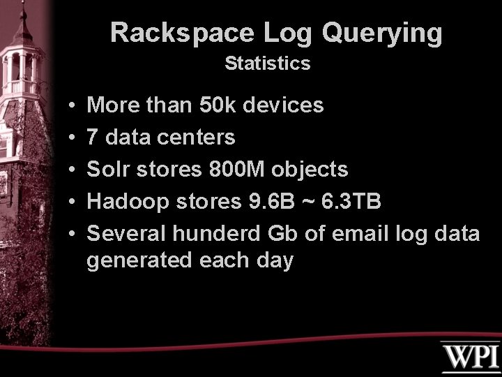 Rackspace Log Querying Statistics • • • More than 50 k devices 7 data