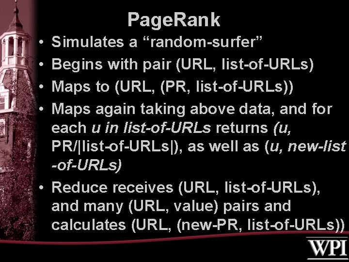 Page. Rank • • Simulates a “random-surfer” Begins with pair (URL, list-of-URLs) Maps to