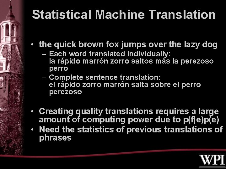 Statistical Machine Translation • the quick brown fox jumps over the lazy dog –