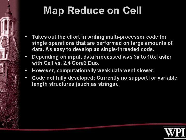 Map Reduce on Cell • Takes out the effort in writing multi-processor code for