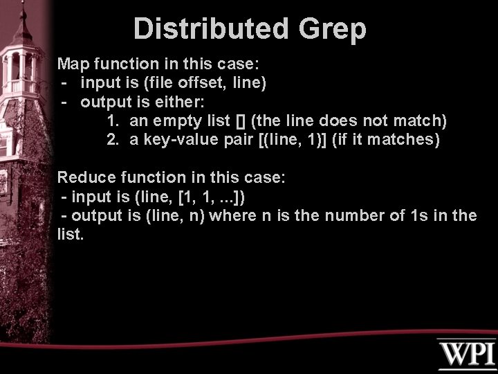 Distributed Grep Map function in this case: - input is (file offset, line) -