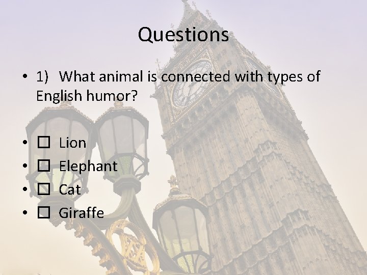 Questions • 1) What animal is connected with types of English humor? • • Questions • 1) What animal is connected with types of English humor? • •